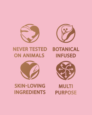 Skin-loving ingredients, botanical infused, never tested on animals, multipurpose
