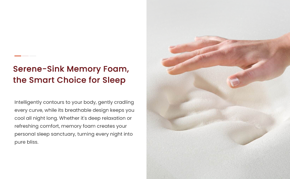 Serene-Sink Memory foam, the smart choice for sleep