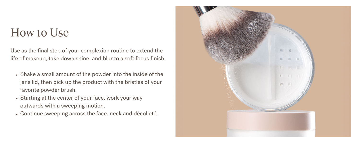 Apply as the final step in your complexion routine with outwards, sweeping motions.