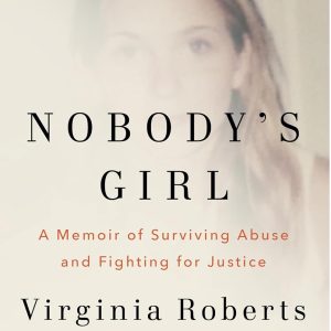 Nobody's Girl: A Memoir of Surviving Abuse and Fighting for Justice